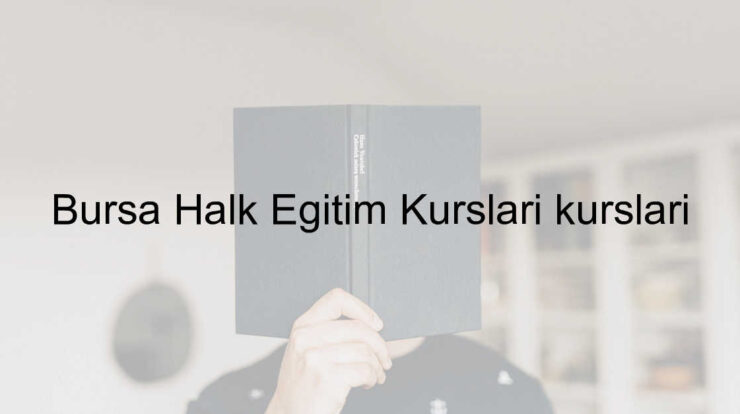 Bursa Halk Eğitim Kursları kursları