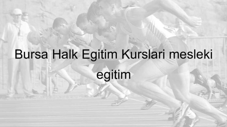 Bursa Halk Eğitim Kursları mesleki eğitim